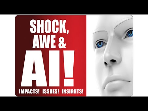 Shock, Awe &amp; AI!: The Real AI Issues, Impacts—And Insights