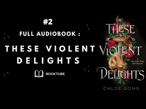 These Violent Delights by Chloe Gong [FULL AUDIOBOOK ] (Part 2 of 2)