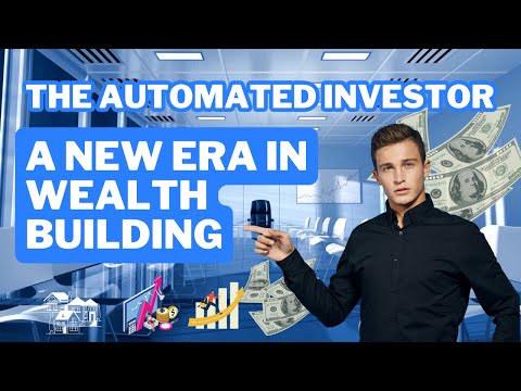 The Automated Investor A New Era in Wealth Building