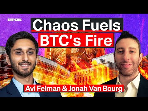 A Paradigm Shift: Chaos Fuels BTC’s Fire | Avi Felman, Jonah Van Bourg