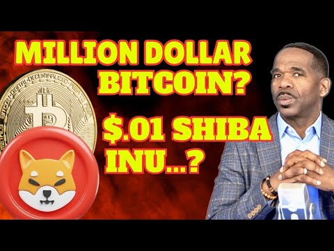 Million Dollor BITCOIN &amp; $.01 Shiba Inu Coin?