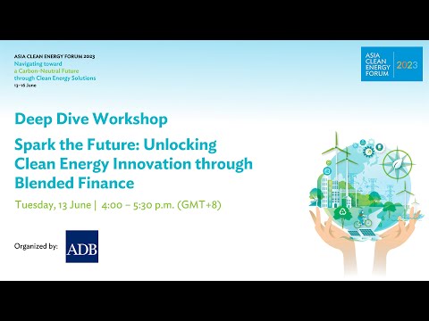 Deep Dive Workshop: Spark the Future: Unlocking Clean Energy Innovation through Blended Finance