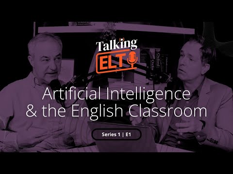 Artificial Intelligence: The Impact on Language Teaching (Talking ELT Episode 1)