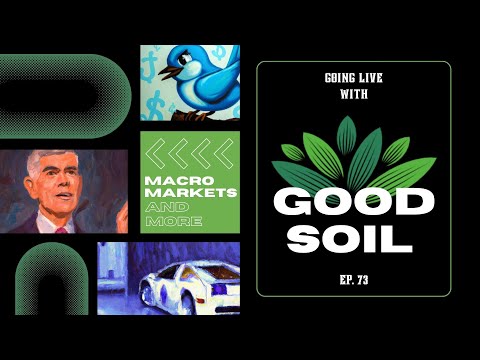 Macro Market, $TSLA Stock Price, Twitter Updates | Going Live With Good Soil Ep. 73