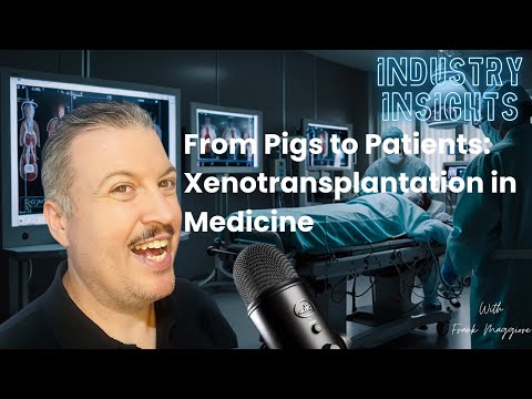 EP 012 Industry Insights - Xenotransplantation