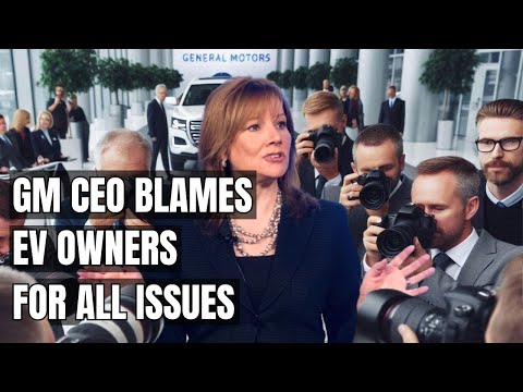 GM CEO Blames EV Owners—What’s the Real Story? Electric Vehicle &amp; The Blame Game!