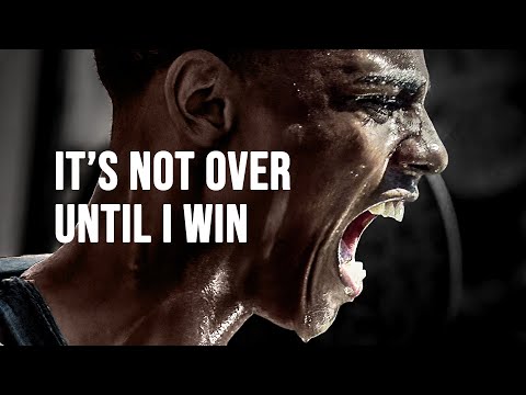 IT&#039;S NOT OVER UNTIL I WIN - Motivational Speech