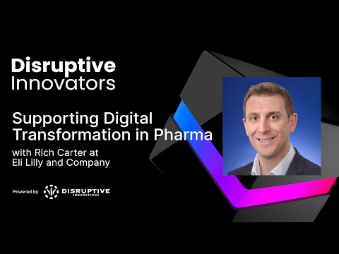 Supporting Digital Transformation in Pharma with Rich Carter at Eli Lilly and Company