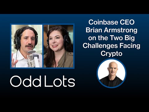 Coinbase CEO Brian Armstrong on the Two Big Challenges Facing Crypto | Odd Lots Podcast