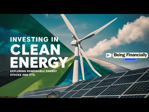 How Can Investing in Clean Energy Transform Your Portfolio | Exploring Opportunities For Investors