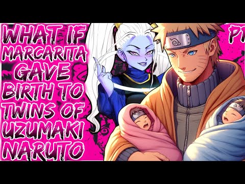 What If Marcarita Gave Birth To Twins Of Uzumaki Naruto