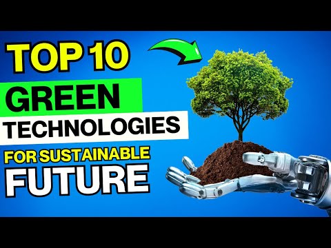 Top 10 Green Technologies Revolutionizing Our Future