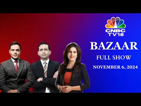 Bazaar: The Most Comprehensive Show On Stock Markets | Full Show | November 6, 2024 | CNBC TV18