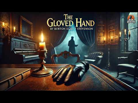 The Gloved Hand 🕵️‍♂️🧤 - A Gripping Detective Mystery by Burton Egbert Stevenson