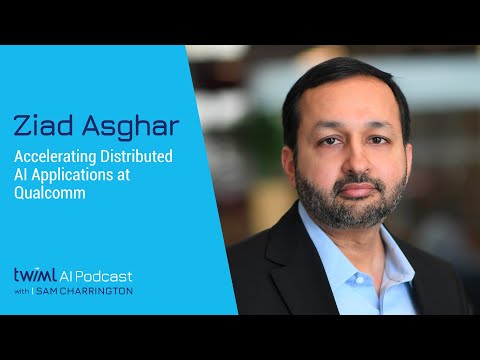 Accelerating Distributed AI Applications at Qualcomm with Ziad Asghar - #489