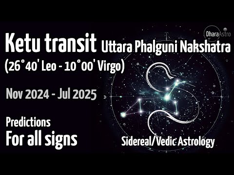 Ketu&#039;s Transit in Uttara Phalguni Nakshatra | 2024-2025 | Vedic Astrology Predictions #virgo #leo